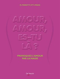 Amour, amour, es-tu là ? - provoquez l'amour par la magie