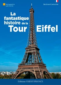 La fantastique histoire de la Tour Eiffel