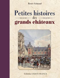 Petites Histoires Des Grands Chateaux