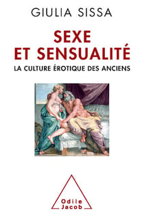 Sexe et sensualité - la culture érotique des Anciens