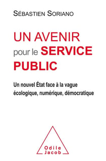 Un avenir pour le service public - un nouvel Etat face à la vague écologique, numérique, démocratique