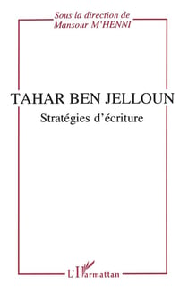 Tahar Ben Jelloun : Stratégies d'écriture