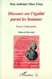Discours sur l'égalité  parmi les hommes - penser l'alternative