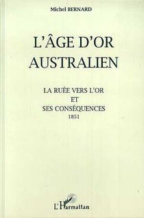 L'âge d'or australien - la ruée vers l'or et ses conséquences - 1851
