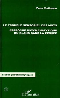 Le Trouble Sensoriel des Mots : Approche psychanalytique du blanc dans la pensée