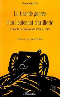 La grande guerre d'un lieutenant d'artillerie- carnets de guerre de 1914 à 1919