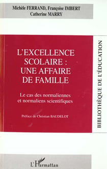 L'excellence scolaire : une affaire de famille - le cas des normaliennes et normaliens scienfitiques