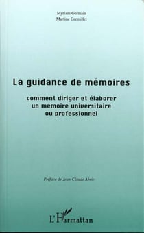 La guidance de memoires - comment rediger et elaborer un memoire universitaire ou professionnel