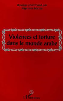 VIOLENCES ET TORTURE DANS LE MONDE ARABE