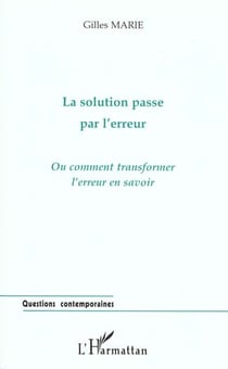 LA SOLUTION PASSE PAR L'ERREUR : Ou comment transformer l'erreur en savoir