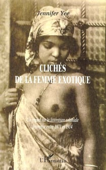CLICHÉS DE LA FEMME EXOTIQUE : Un regard sur la littérature coloniale française entre 1871 et 1914