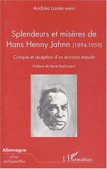 SPLENDEURS ET MISÈRES DE HANS HENNY JAHNN (1894-1959) : Critique et réception d'un écrivain maudit