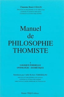 Manuel de philosophie thomiste volume 1 : Logique formelle, ontologie esthétique