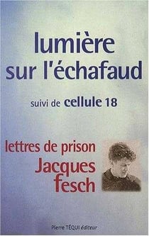 Lumière sur l'échafaud - Jacques Fesch : lettres de prison