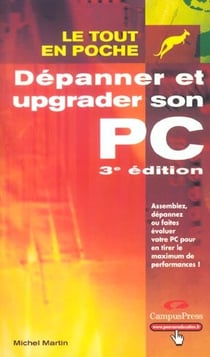 Depanner et upgrader son pc 3e edition (3e edition)