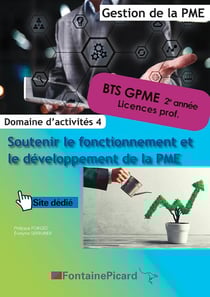 Soutenir le fonctionnement et le développement de la PME - BTS CGPME 2e année, licence prof. - domaine d'activités 4 - livre de l'élève