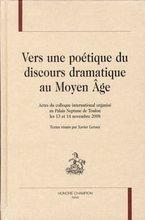 Vers une poétique du discours dramatique au Moyen Age