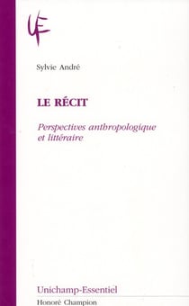 Le récit - perspectives anthropologique et littéraire