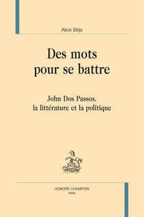 Des mots pour se battre - John Dos Passos, la littérature et la politique