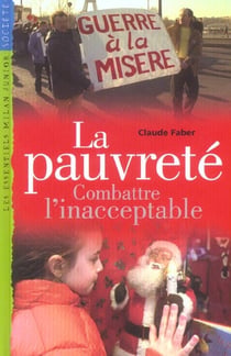 La pauvreté - combattre l'inacceptable