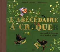 L'abécédaire à croquer - manuel à l'usage des petits loups