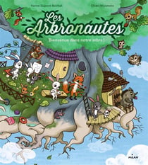 Les arbronautes t.1 - bienvenue dans notre arbre !