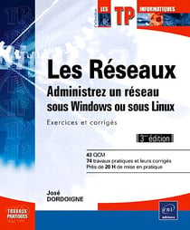 Les réseaux - administrez un réseau sous Windows ou sous Linux - exercices et corrigés (3e édition)
