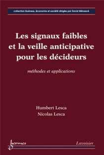 Les signaux faibles et la veille anticipative pour les décideurs : méthodes et applications : Méthodes et applications