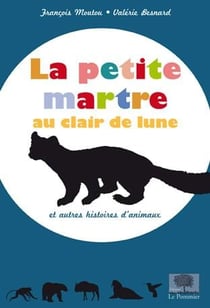 La petite martre au clair de lune et autres histoires d'animaux