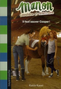 Manon cavalière et vétérinaire t.1 - il faut sauver cooper