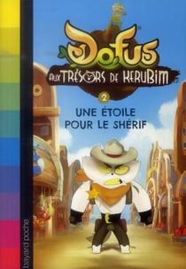 Dofus - aux trésors de kerubim t.2 - une étoile pour le sherif