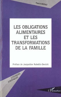 LES OBLIGATIONS ALIMENTAIRES ET LES TRANSFORMATIONS DE LA FAMILLE