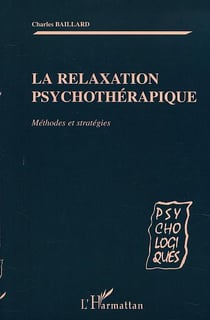 LA RELAXATION PSYCHOTHÉRAPIQUE : Méthodes et stratégies