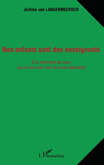 Nos enfants sont des enseignants : à la recherche de ceux qui ne sont pas tout de suite attachants