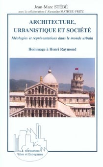 ARCHITECTURE, URBANISTIQUE ET SOCIETE : Hommage à Henri RAYMOND