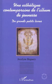UNE ESTHÉTIQUE CONTEMPORAINE DE L'ALBUM DE JEUNESSE : De grands petits livres