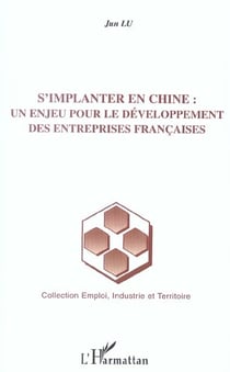 S'implanter en chine : un enjeu pour le developpement des entreprises francaises