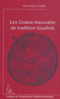 Les Gnawa marocains de tradition loyaliste