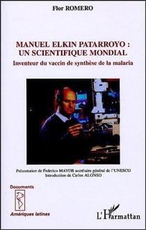 Manuel Elkin Patarroyo : Un scientifique mondial - Inventeur du vaccin de synthèse de la malaria