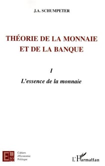 Cahiers d'économie politique : l'essence de la monnaie Tome 1 - théorie de la monnaie et de la banque