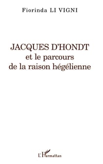 Jacques d'Hondt : Et le parcours de la raison hégélienne