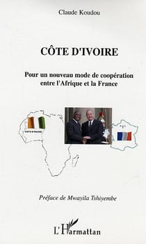 Cote d'ivoire pour un nouveau mode de cooperation entre l'afrique et la france