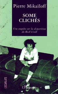 Some clichés : Une enquête sur la disparition du rock'n'roll