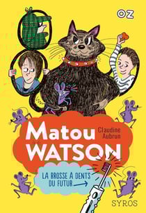 Matou Watson Tome 1 : la brosse à dents du futur