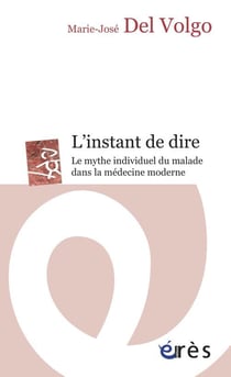 Instant de dire - le mythe individuel du malade dans la médecine moderne