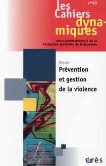 Les cahiers dynamiques n.60 : prévention et gestion de la violence