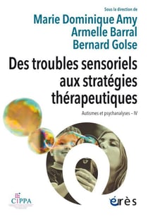 Autismes et psychanalyses Tome 4 : des troubles sensoriels aux stratégies thérapeutiques
