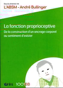 La fonction proprioceptive : de la construction d'un ancrage corporel au sentiment d'exister