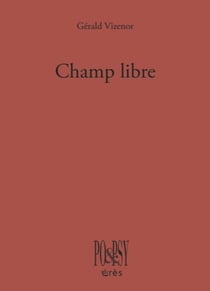 Champ libre : Poèmes imagistes inspirés des "chants de rêve" anishinaabe