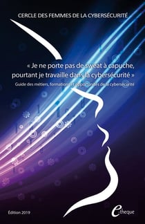 Je ne porte pas de sweat a capuche, pourtant je travaille dans la cybersecurité - guide des métiers, formations et opportunités de la cybersécurité